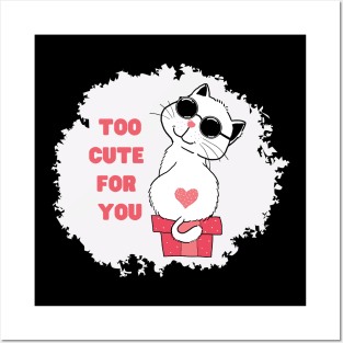 Too cute for you Posters and Art